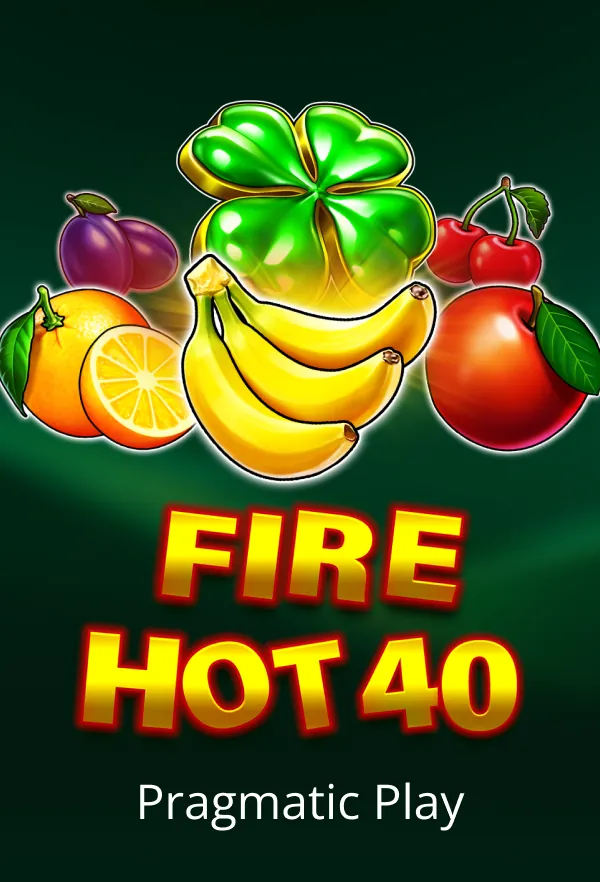 Fire Hot 40