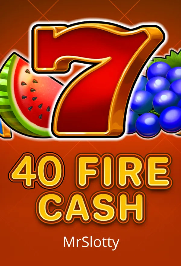 40 Fire Cash