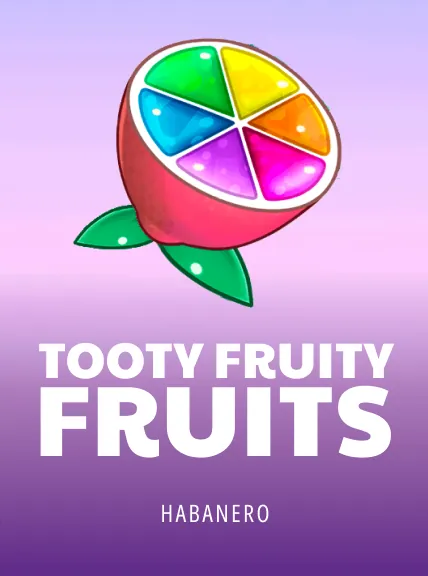 Tooty Fruity Fruits