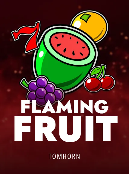Flaming Fruit