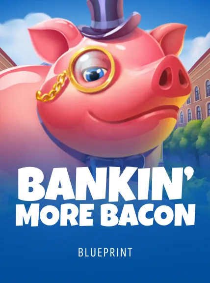 Bankin’ More Bacon