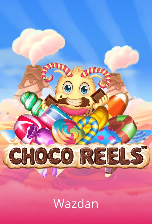 Choco Reels™