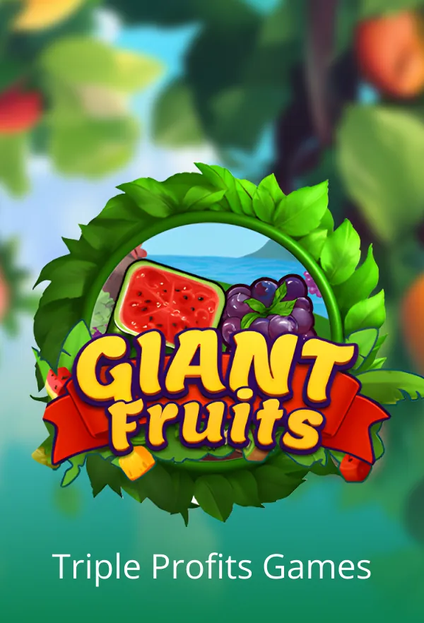 Giant Fruits