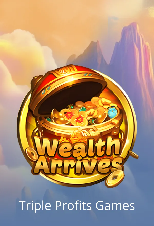 Wealth Arrives