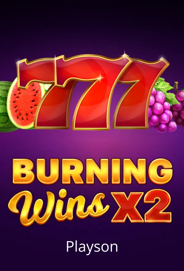 Burning Wins x2