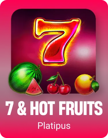 7 & Hot Fruits