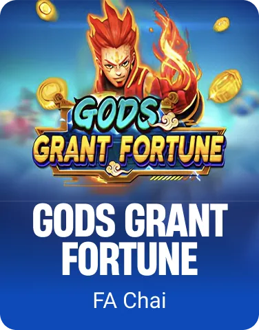 GODS GRANT FORTUNE