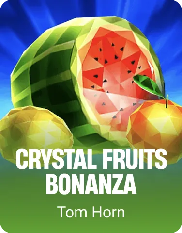 Crystal Fruits Bonanza
