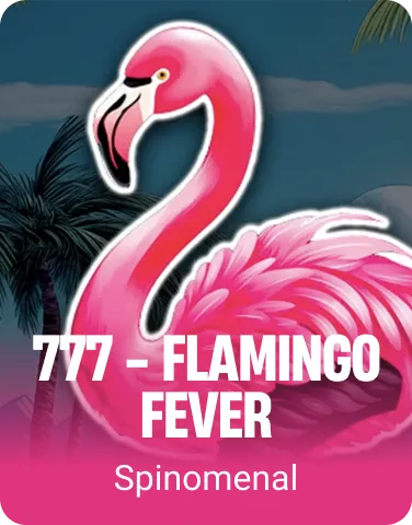 777 - Flamingo Fever