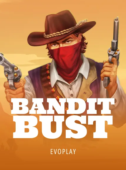 Bandit Bust